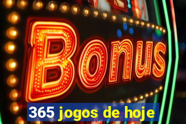 365 jogos de hoje